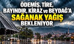 Ödemiş, Tire, Bayındır, Kiraz ve Beydağ’a Sağanak Yağış Bekleniyor