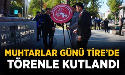 MUHTARLAR GÜNÜ TİRE’DE TÖRENLE KUTLANDI