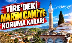 Tire’deki Narin Cami’ye koruma kararı