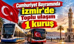 Cumhuriyet Bayramında İzmir’de Toplu ulaşım 1 kuruş