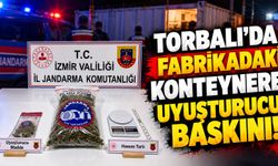 TORBALI’DA FABRİKADAKİ KONTEYNERE UYUŞTURUCU BASKINI!