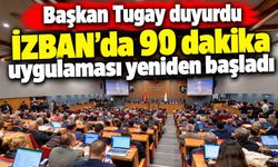 Başkan Tugay duyurdu İZBAN’da 90 dakika uygulaması yeniden başladı