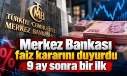 Merkez Bankası faiz kararını duyurdu 9 ay sonra bir ilk