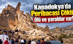 Kapadokya'da Peribacası Çöktü Ölü ve yaralılar var!