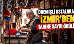 Ödemişli Ustalara İzmir’den Tarihe Saygı Ödülü