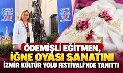 ÖDEMİŞLİ EĞİTMEN, İĞNE OYASI SANATINI İZMİR KÜLTÜR YOLU FESTİVALİ’NDE TANITTI