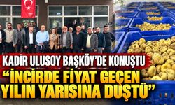 KADİR ULUSOY BAŞKÖY’DE KONUŞTU “İNCİRDE FİYAT GEÇEN YILIN YARISINA DÜŞTÜ”