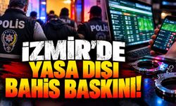 İzmir'de yasa dışı bahis baskını!