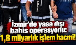 İzmir'de yasa dışı bahis operasyonu: 1,8 milyarlık işlem hacmi!