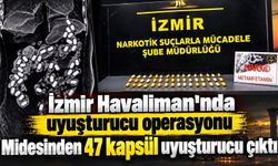 İzmir Havalimanı'nda uyuşturucu operasyonu Midesinden 47 kapsül uyuşturucu çıktı