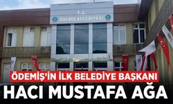 Ödemiş’in İlk Belediye Başkanı: Hacı Mustafa Ağa