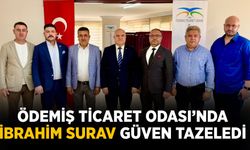 ÖDEMİŞ TİCARET ODASI’NDA İBRAHİM SURAV GÜVEN TAZELEDİ