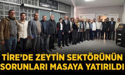 TİRE’DE ZEYTİN SEKTÖRÜNÜN SORUNLARI MASAYA YATIRILDI
