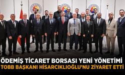 ÖDEMİŞ TİCARET BORSASI YENİ YÖNETİMİ TOBB BAŞKANI HİSARCIKLIOĞLU’NU ZİYARET ETTİ