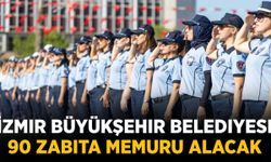 İzmir Büyükşehir Belediyesi 90 zabıta memuru alacak