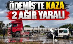 ÖDEMİŞ’TE KAZA  2 AĞIR YARALI