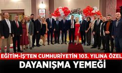 EĞİTİM-İŞ’TEN CUMHURİYETİN 103. YILINA ÖZEL DAYANIŞMA YEMEĞİ