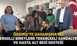 ÖDEMİŞ’TE DAYANIŞMA ELİ ENGELLİ BİREYLERE TEKERLEKLİ SANDALYE VE HASTA ALT BEZİ DESTEĞİ