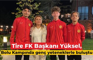 Tire FK Başkanı Yüksel, Bolu Kampında genç yeteneklerle buluştu