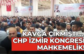 Kavga çıkmıştı... CHP İzmir Kongresi mahkemelik!