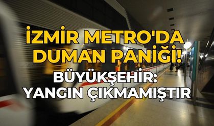 İzmir Metro'da duman paniği!