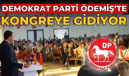 DEMOKRAT PARTİ ÖDEMİŞ’TE KONGREYE GİDİYOR