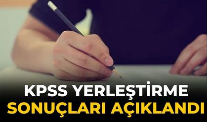 KPSS yerleştirme sonuçları açıklandı