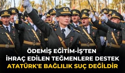 Ödemiş Eğitim-İş'ten ihraç edilen Teğmenlere Destek Atatürk'e Bağlılık Suç Değildir