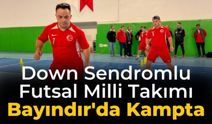 Down Sendromlu Futsal Milli Takımı  Bayındır'da Kampta