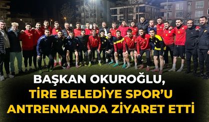 Başkan Okuroğlu, Tire Belediye Spor’u antrenmanda ziyaret etti