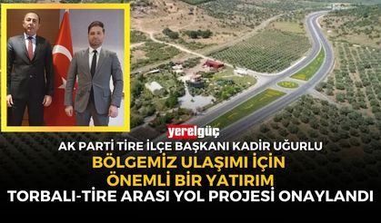 Torbalı-Tire arası yol projesi onaylandı