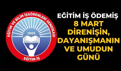 Eğitim İş Ödemiş 8 Mart Direnişin, Dayanışmanın ve Umudun Günü