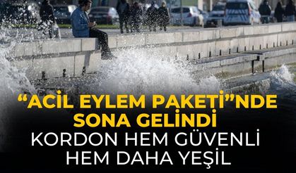 “Acil Eylem Paketi”nde sona gelindi Kordon hem güvenli hem daha yeşil