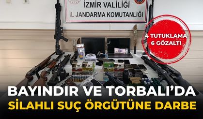 BAYINDIR VE TORBALI’DA SİLAHLI SUÇ ÖRGÜTÜNE DARBE 4 tutuklama 6 gözaltı