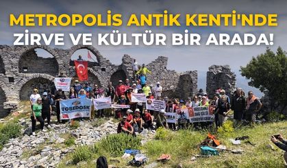 Metropolis Antik Kenti'nde Zirve ve Kültür Bir Arada!