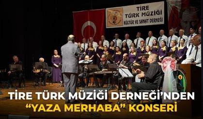 Tire Türk Müziği Derneği’nden “Yaza Merhaba” Konseri