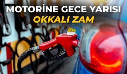 Motorine gece yarısı okkalı zam