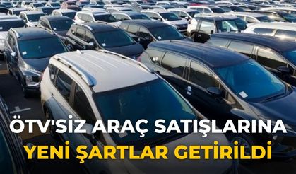 ÖTV'siz araç satışlarına yeni şartlar getirildi