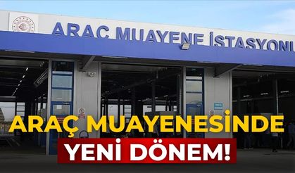 Araç muayenesinde yeni dönem!