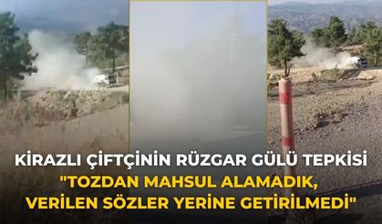 KİRAZLI ÇİFTÇİNİN RÜZGAR GÜLÜ TEPKİSİ "Tozdan Mahsul Alamadık, verilen Sözler yerine getirilmedi"