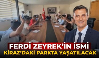 Ferdi Zeyrek’in ismi Kiraz’daki parkta yaşatılacak