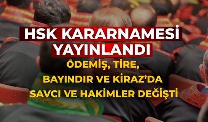 HSK KARARNAMESİ YAYINLANDI ÖDEMİŞ, TİRE, KİRAZ VE BAYINDIR’DA SAVCI VE HAKİMLER DEĞİŞTİ