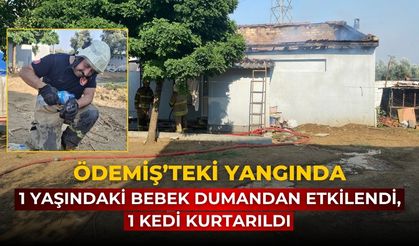 ÖDEMİŞ’TEKİ YANGINDA 1 YAŞINDAKİ BEBEK DUMANDAN ETKİLENDİ, 1 KEDİ KURTARILDI