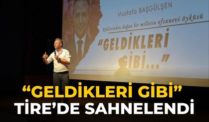 “Geldikleri Gibi” Tire’de Sahnelendi