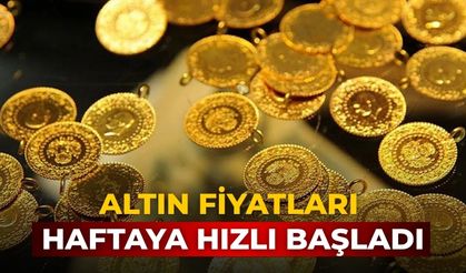 Altın fiyatları haftaya hızlı başladı