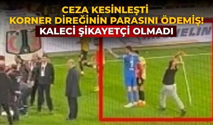 Ceza kesinleşti Korner direğinin parasını ödemiş! Kaleci şikayetçi olmadı