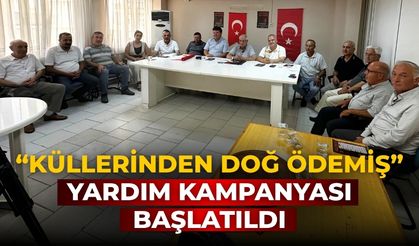 “KÜLLERİNDEN DOĞ ÖDEMİŞ” YARDIM KAMPANYASI BAŞLATILDI