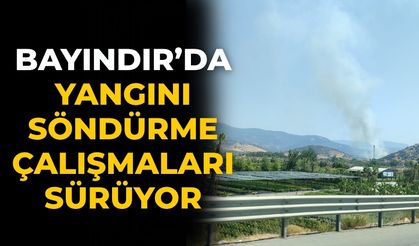 Bayındır’da Yangını Söndürme Çalışmaları Sürüyor
