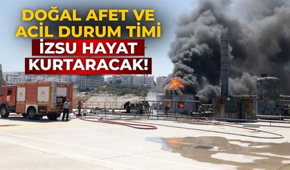 Doğal afet ve acil durum timi İZSU hayat kurtaracak!