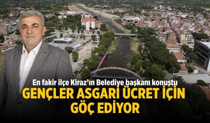 En fakir ilçe Kiraz’ın Belediye başkanı konuştu Gençler asgari ücret için göç ediyor